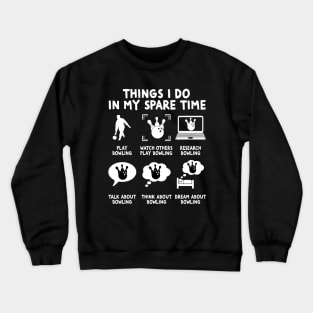 Things I Do In My Spare Time Bowling bowler Crewneck Sweatshirt